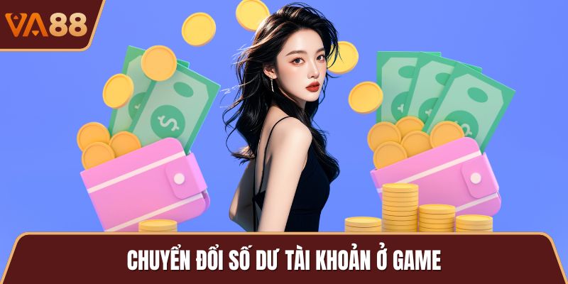 Chuyển đổi số dư tài khoản ở game