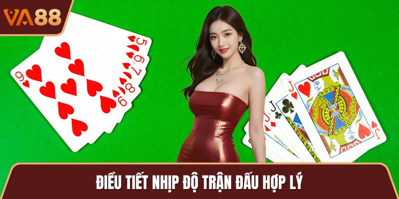 Điều tiết nhịp độ trận đấu hợp lý