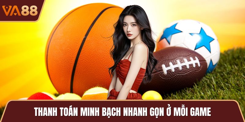 Thanh toán minh bạch nhanh gọn ở mỗi game