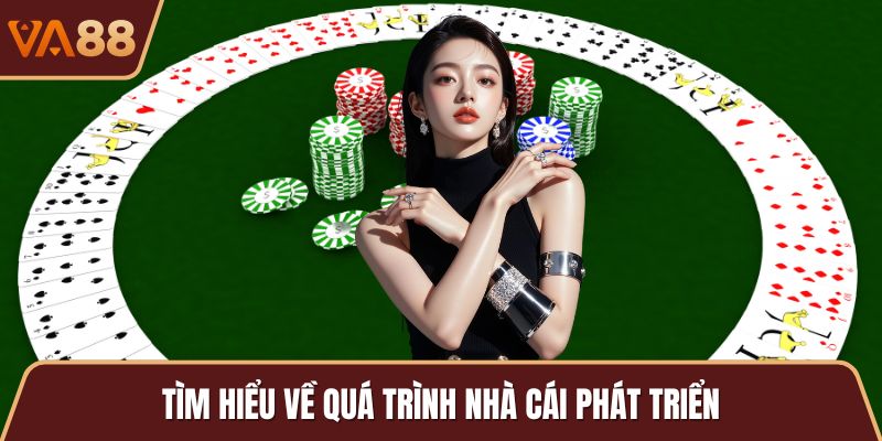 Tìm hiểu về quá trình nhà cái phát triển